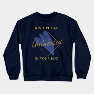 Unlabeled Don't Put Me in Your Box Crewneck Sweatshirt